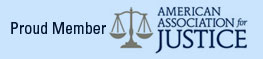 Proud Member American Association for Justice